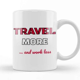 Baskı Dükkanı Travel More &amp; Work Less For Travelers Kupa