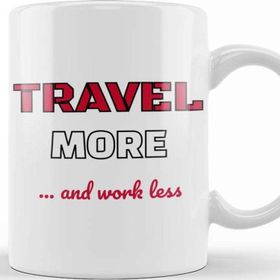 Baskı Dükkanı Travel More &amp; Work Less For Travelers Kupa