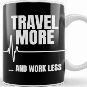 Baskı Dükkanı Travel More And Work Less Cute Traveling For Travelers Kupa