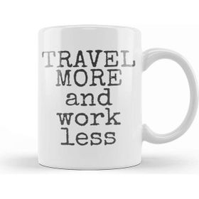 Baskı Dükkanı Travel More And Work Less Life Is Short Kupa