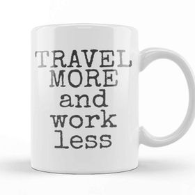 Baskı Dükkanı Travel More And Work Less Life Is Short Kupa