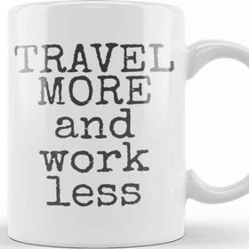 Baskı Dükkanı Travel More And Work Less Life Is Short Kupa