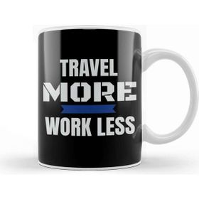 Baskı Dükkanı Travel More And Work Less Traveling Kupa
