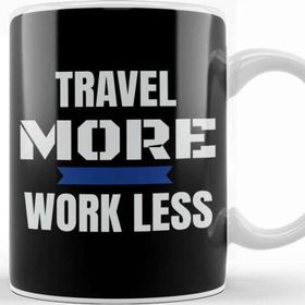 Baskı Dükkanı Travel More And Work Less Traveling Kupa