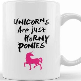 Baskı Dükkanı Unicorns Are Horny Ponies Kupa