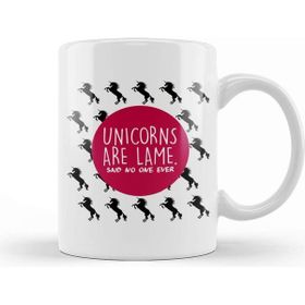 Baskı Dükkanı Unicorns Are Lame Said No One Ever Kupa
