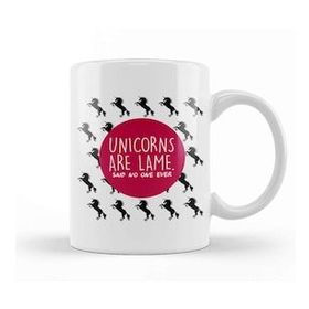 Baskı Dükkanı Unicorns Are Lame Said No One Ever Kupa