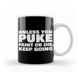 Baskı Dükkanı Unless You Puke Faint Or Die Keep Going Kupa