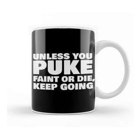 Baskı Dükkanı Unless You Puke Faint Or Die Keep Going Kupa