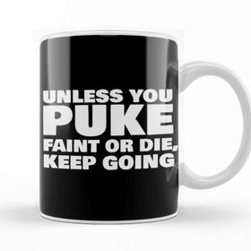 Baskı Dükkanı Unless You Puke Faint Or Die Keep Going Kupa