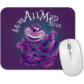 Baskı Dükkanı We Are All Mad Here the Cheshire Kedi Cat Mouse Pad