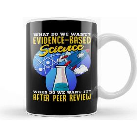 Baskı Dükkanı What Do We Want Evidence Based Science! Scientist Beyaz Porselen Kupa Bardak