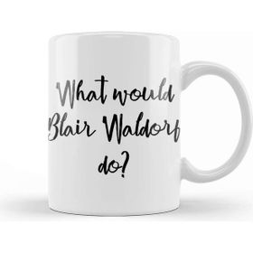 Baskı Dükkanı What Would Blair Waldorf Do Beyaz Porselen Kupa Bardak