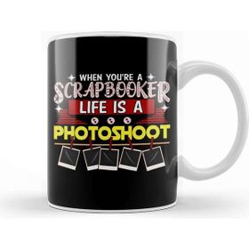 Baskı Dükkanı When You're A Scrapbooker Life Is A Photoshoot Porselen Beyaz Kupa Bardak