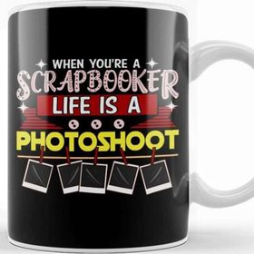 Baskı Dükkanı When You're A Scrapbooker Life Is A Photoshoot Porselen Beyaz Kupa Bardak