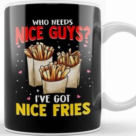 Baskı Dükkanı Who Needs Nice Guys I've Got Nice Fries Food Pun Kupa Bardak