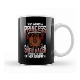 Baskı Dükkanı Who Wants A Princess Instead Of A Shield Maiden Kupa Bardak