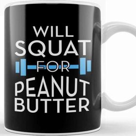 Baskı Dükkanı Will Squat For Peanut Butter Gym Inspiration Kupa Bardak