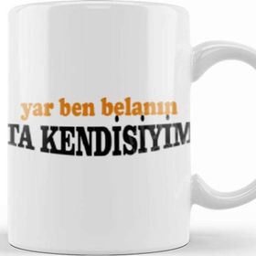 Baskı Dükkanı Yar Ben Belanın Ta Kendisiyim 01 Beyaz Porselen Kupa Bardak