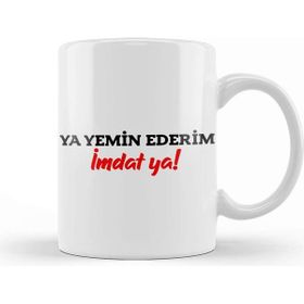 Baskı Dükkanı Yemin Ederim Imdat Ya 01 Beyaz Porselen Kupa Bardak