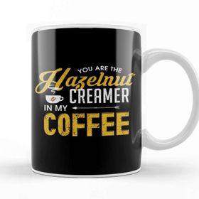 Baskı Dükkanı You Are The Hazelnut Creamer In My Coffee Kupa