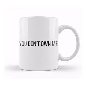 Baskı Dükkanı You Don't Own Me Kupa