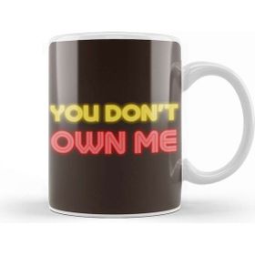Baskı Dükkanı You Don't Own Me Kupa