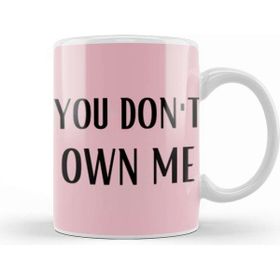 Baskı Dükkanı You Don't Own Me Kupa