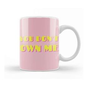 Baskı Dükkanı You Don't Own Me Kupa