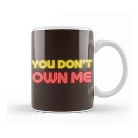 Baskı Dükkanı You Don't Own Me Kupa