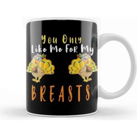 Baskı Dükkanı You Only Like Me For My Breasts Funny Kupa