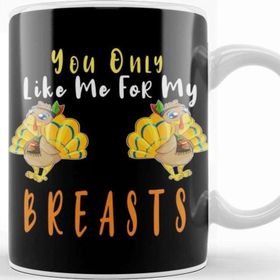 Baskı Dükkanı You Only Like Me For My Breasts Funny Kupa