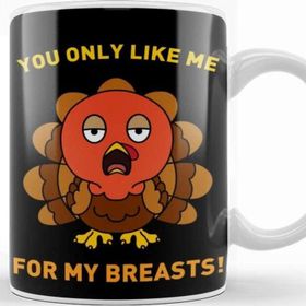 Baskı Dükkanı You Only Like Me For My Breasts Funny Thanksgivying Turkey Day Kupa