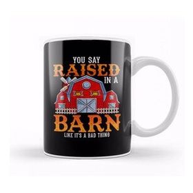 Baskı Dükkanı You Say Raised In A Barn Like Its A Bad Thing Porselen Beyaz Kupa Bardak