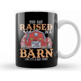Baskı Dükkanı You Say Raised In A Barn Like Its A Bad Thing Porselen Beyaz Kupa Bardak