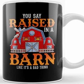Baskı Dükkanı You Say Raised In A Barn Like Its A Bad Thing Porselen Beyaz Kupa Bardak