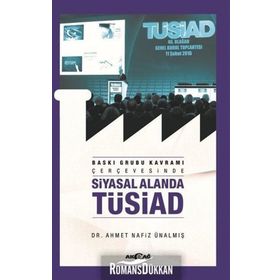 Baskı Grubu Kavramı Çerçevesinde Siyasal Alanda Tüsiad - Dr. Ahmet Nafiz Ünalmış