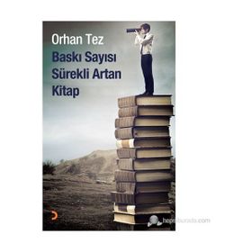 BASKI SAYISI SÜREKLİ ARTAN KITAP - ORHAN TEZ