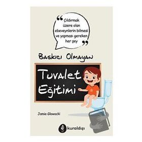 Baskıcı Olmayan Tuvalet Eğitimi - Jaime Glowacki