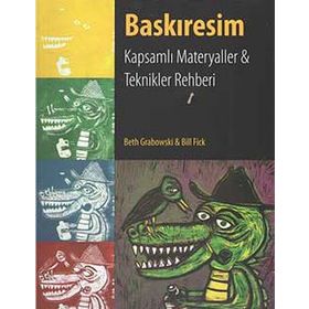 BASKIRESIM KAPSAMLI MATERYALLER VE TEKNIKLER REHBERI - BETH GRABOWSKI;BILL FICK