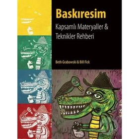 BASKIRESIM KAPSAMLI MATERYALLER VE TEKNIKLER REHBERI - BETH GRABOWSKI;BILL FICK