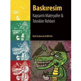 BASKIRESIM KAPSAMLI MATERYALLER VE TEKNIKLER REHBERI - BETH GRABOWSKI;BILL FICK