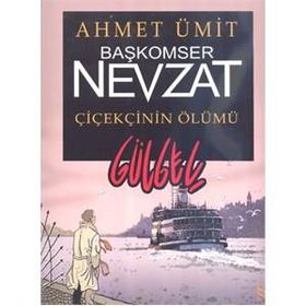 Başkomser Nevzat - Çiçekçi'nin Ölümü - Ahmet Ümit