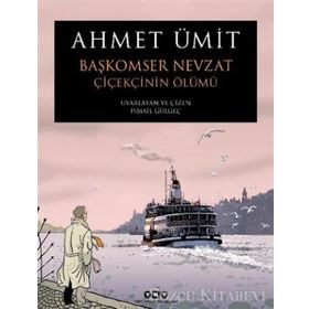Başkomser Nevzat - Çiçekçi'nin Ölümü - Ahmet Ümit