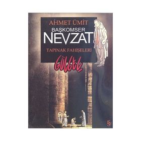BAŞKOMSER NEVZAT - TAPINAK FAHİŞELERİ - AHMET ÜMİT