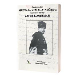 Başkomutan Mustafa Kemal Atatürk’ün Kurtuluş Savaşı Zafer Konuşması - Muharrem Uçan