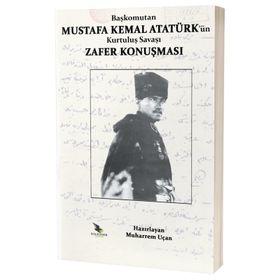Başkomutan Mustafa Kemal Atatürk’ün Kurtuluş Savaşı Zafer Konuşması - Muharrem Uçan