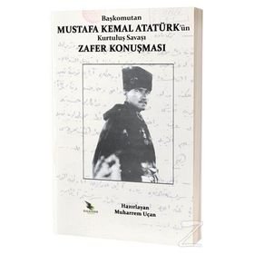 Başkomutan Mustafa Kemal Atatürk’ün Kurtuluş Savaşı Zafer Konuşması - Muharrem Uçan