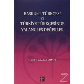BAŞKURT TÜRKÇESI VE TÜRKIYE TÜRKÇESINDE YALANCI EŞ DEĞERLER - HABIBI YAZICI ERSOY