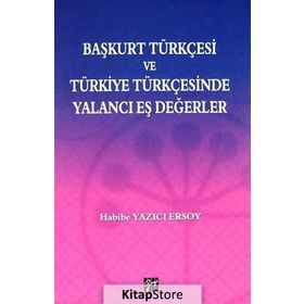 BAŞKURT TÜRKÇESI VE TÜRKIYE TÜRKÇESINDE YALANCI EŞ DEĞERLER - HABIBI YAZICI ERSOY